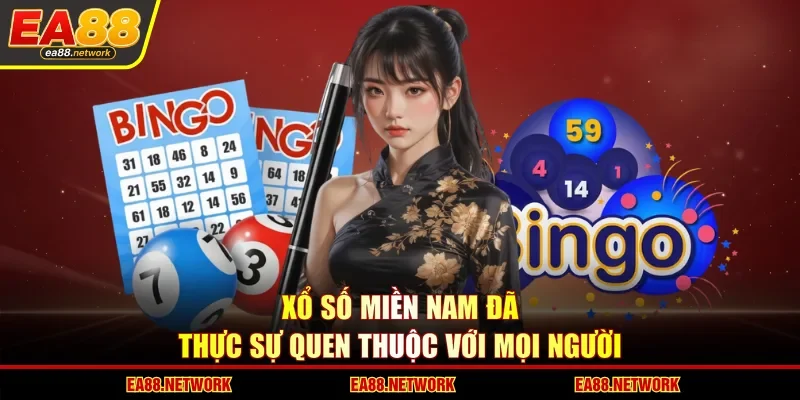 Xổ số miền Nam đã thực sự quen thuộc với mọi người